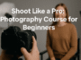 Photography Course for Beginner