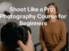 Photography Course for Beginner